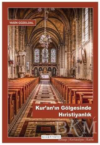 Kur’an’ın Gölgesinde Hıristiyanlık - Ayışığı Kitapları