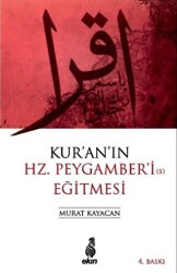 Kur`an`ın Hz. Peygamber`i Eğitmesi - Ekin Yayınları