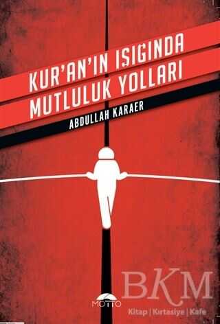 Kur`an`ın Işığında Mutluluk Yolları - Motto Yayınları