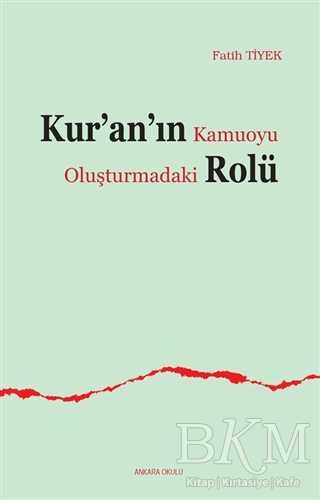 Kur’an’ın Kamuoyu Oluşturmadaki Rolü - Ankara Okulu Yayınları