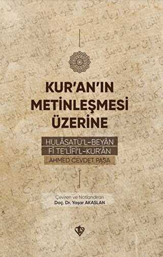 Kuranın Metinleşmesi Üzerine Hulasatül Beyan Fi Telifil Kuran - Türkiye Diyanet Vakfı Yayınları