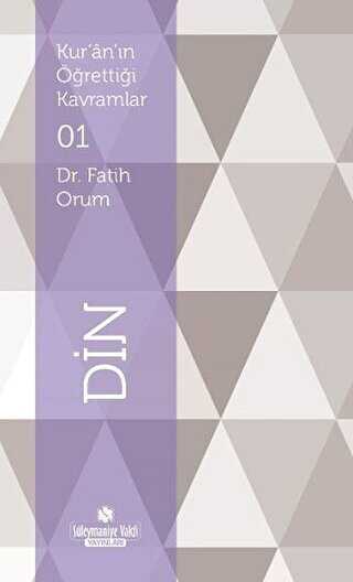 Kur`an`ın Öğrettiği Kavramlar 1 - Din - Süleymaniye Vakfı Yayınları