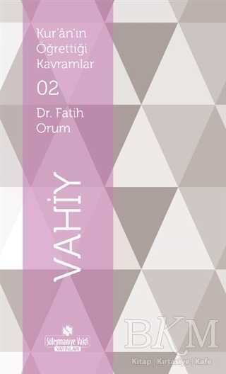 Kur`an`ın Öğrettiği Kavramlar 2 - Vahiy - Süleymaniye Vakfı Yayınları