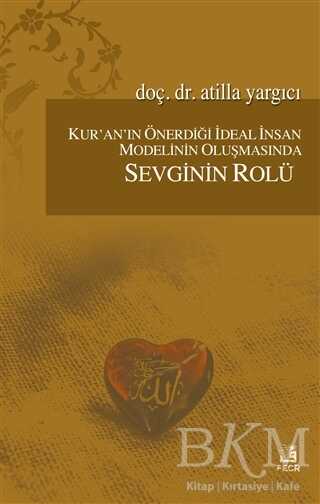 Kur`an`ın Önerdiği İdeal İnsan Modelinin Oluşmasında Sevginin Rölü - Fecr Yayınları