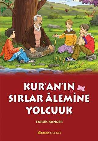 Kur`an`ın Sırlar Alemine Yolculuk - Bizim Bahçe Kitapları - Erkam
