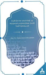 Kur`an`ın Vahyine ve Mushaflaşmasına Dair Tartışmalar - Sonçağ Yayınları