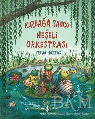 Kurbağa Sanço ve Neşeli Orkestrası - İş Bankası Kültür Yayınları