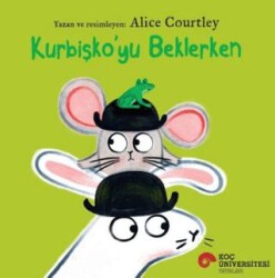 Kurbişko`yu Beklerken - Koç Üniversitesi Yayınları