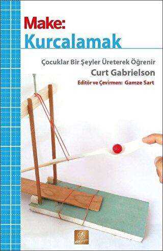 Kurcalamak - Çocuklar Bir Şeyler Üreterek Öğrenir - Aba Yayınları