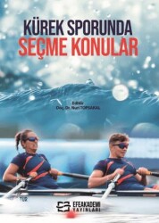 Kürek Sporunda Seçme Konular - Efe Akademi Yayınları