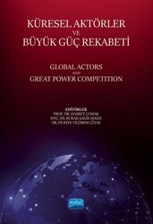 Küresel Aktörler Ve Büyük Güç Rekabeti - Global Actors And Great Power Competition - Nobel Akademik Yayıncılık