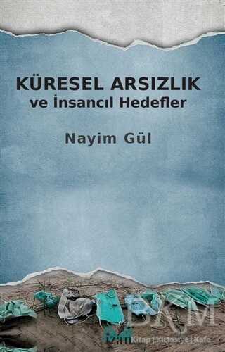 Küresel Arsızlık ve İnsancıl Hedefler - İzan Yayıncılık
