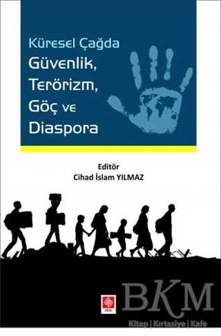 Küresel Çağda Güvenlik Terörizm Göç ve Diaspora - Ekin Basım Yayın