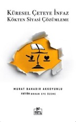 Küresel Çeteye İnfaz Kökten Siyasi Çözümleme - Sofa Yayıncılık