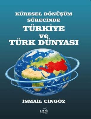Küresel Dönüşüm Sürecinde Türkiye ve Türk Dünyası - 1