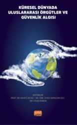 Küresel Dünyada Uluslararası Örgütler ve Güvenlik Algısı - Nobel Bilimsel Eserler