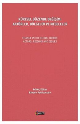 Küresel Düzende Değişim: Aktörler, Bölgeler Ve Meseleler - 1