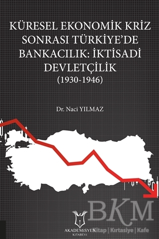 Küresel Ekonomik Kriz Sonrası Türkiye’de Bankacılık: İktisadi Devletçilik