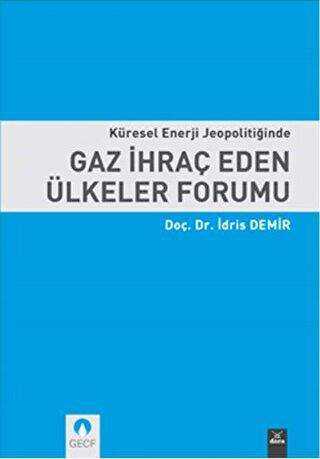 Küresel Enerji Jeopolitiğinde Gaz İhraç Eden Ülkeler Forumu - Dora Basım Yayın