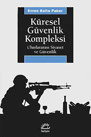 Küresel Güvenlik Kompleksi - İletişim Yayınevi