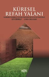 Küresel Refah Yalanı- Neoliberaller Yoksulluğu ve Sömürüyü Maskelemek İçin Verileri Nasıl Tahrif Edi - Kor Kitap