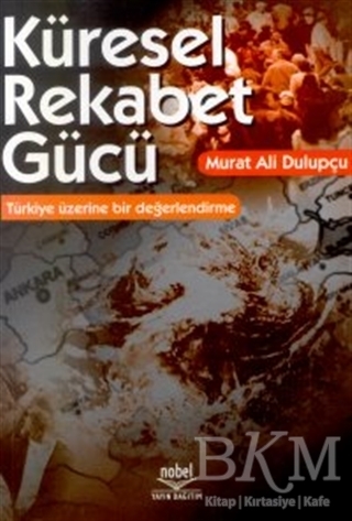 Küresel Rekabet Gücü: Türkiye Üzerine Bir Değerlendirme - Nobel Akademik Yayıncılık
