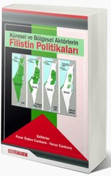 Küresel ve Bölgesel Aktörlerin Filistin Politikaları - Efe Akademi Yayınları