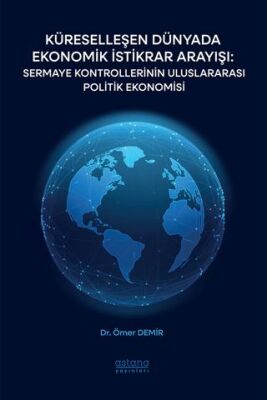 Küreselleşen Dünyada Ekonomik İstikrar Arayışı: Sermaye Kontrollerinin Uluslararası Politik Ekonomis - 1