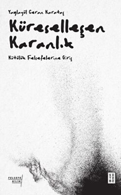 Küreselleşen Karanlık - Kötülük Felsefelerine Giriş - 1