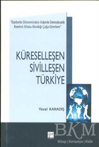 Küreselleşen Sivilleşen Türkiye - Gazi Kitabevi