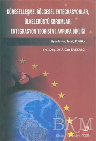 Küreselleşme, Bölgesel Entegrasyonlar, Ülkelerüstü Kurumlar, Entegrasyon Teorisi ve Avrupa Birliği