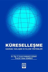 Küreselleşme - Kavram, Yaklaşım ve Ölçüm Yöntemleri - Ekin Basım Yayın