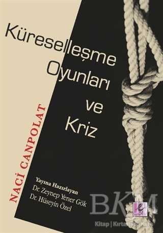 Küreselleşme Oyunları ve Kriz - Efil Yayınevi