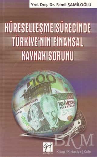 Küreselleşme Sürecinde Türkiye’nin Finansal Kaynak Sorunu