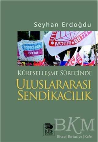Küreselleşme Sürecinde Uluslararası Sendikacılık - 1