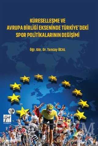 Küreselleşme ve Avrupa Birliği Ekseninde Türkiye`deki Spor Politikalarının Değişimi