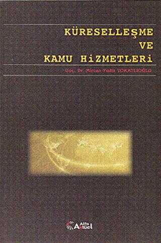 Küreselleşme ve Kamu Hizmetleri - Alfa Aktüel Yayınları