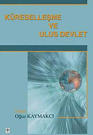 Küreselleşme ve Ulus Devlet - Ekin Basım Yayın