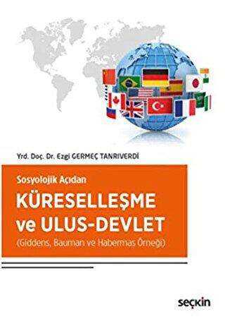 Küreselleşme ve Ulus–Devlet - Seçkin Yayıncılık