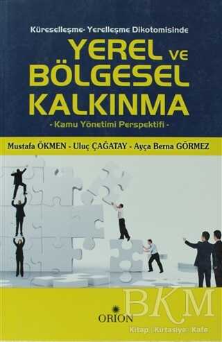 Küreselleşme - Yerelleşme Dikotomisinde Yerel ve Bölgesel Kalkınma - Orion Kitabevi