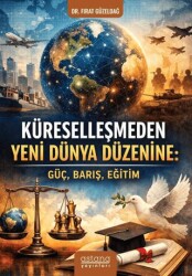 Küreselleşmeden Yeni Dünya Düzenine: Güç, Barış, Eğitim - Astana Yayınları