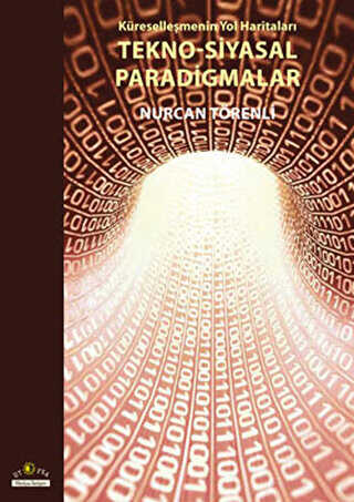 Küreselleşmenin Yol Haritaları Tekno-Siyasal Paradigmalar - Ütopya Yayınevi