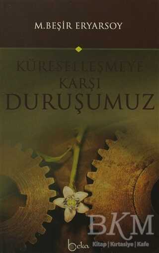 Küreselleşmeye Karşı Duruşumuz - Beka Yayınları