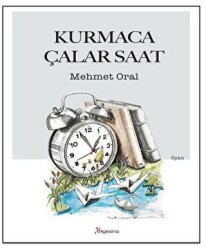 Kurmaca Çalar Saat - Bilgesina Yayınları