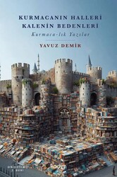 Kurmacanın Halleri Kalenin Bedenleri - Kadim Yayınları