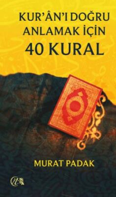 Kur’ân’ı Doğru Anlamak için 40 Kural - 1