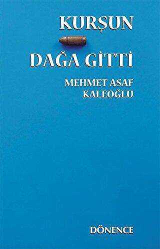 Kurşun Dağa Gitti - Dönence Basım ve Yayın Hizmetleri