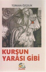 Kurşun Yarası Gibi - İtalik Yayınevi