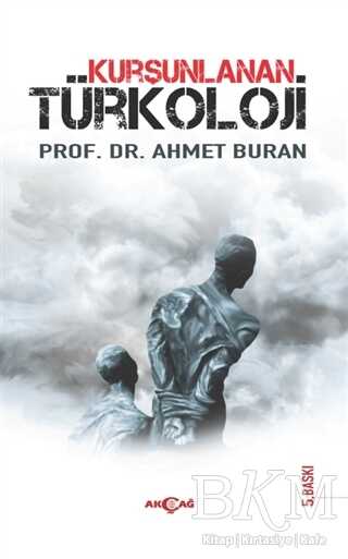 Kurşunlanan Türkoloji - Akçağ Yayınları