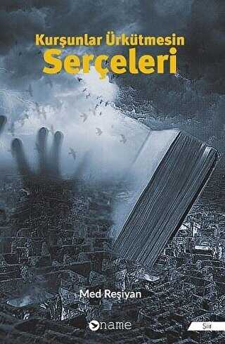 Kurşunlar Ürkütmesin Serçeleri - Name Yayınları